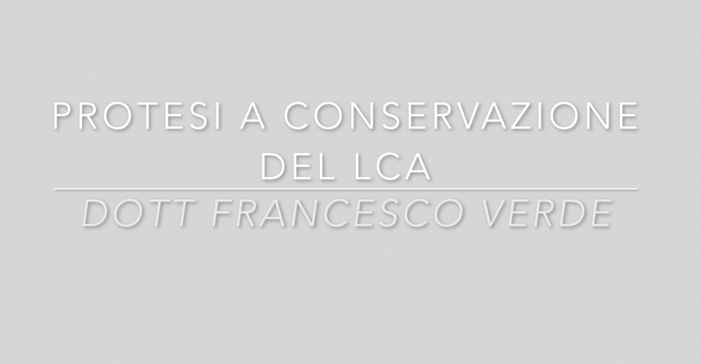 protesi-conservazione-LCA-francesco-verde