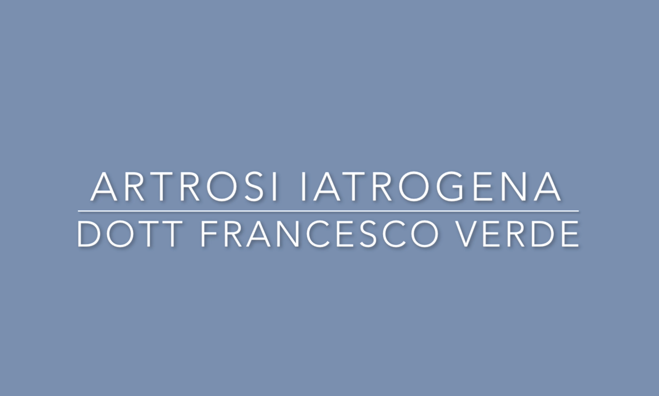 artrosi-iatrogena-francesco-verde
